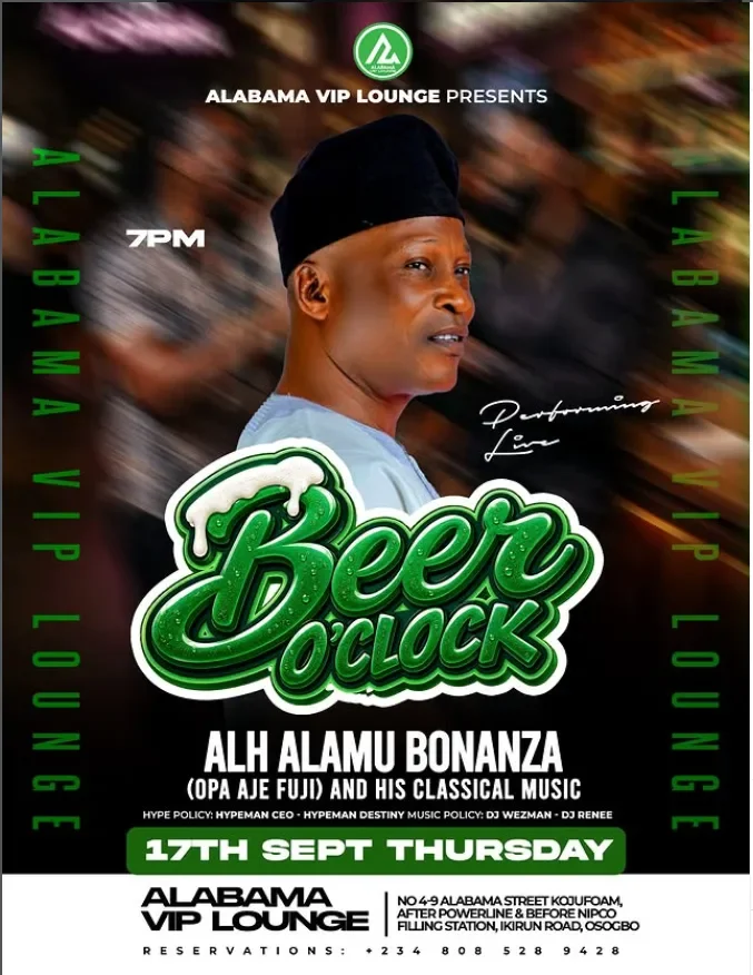 BEER O’CLOCK with Alh Alamu Bonanza (Opa Aje Fuji)